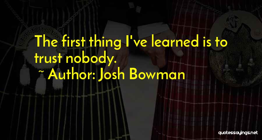 I Trust Nobody Quotes By Josh Bowman