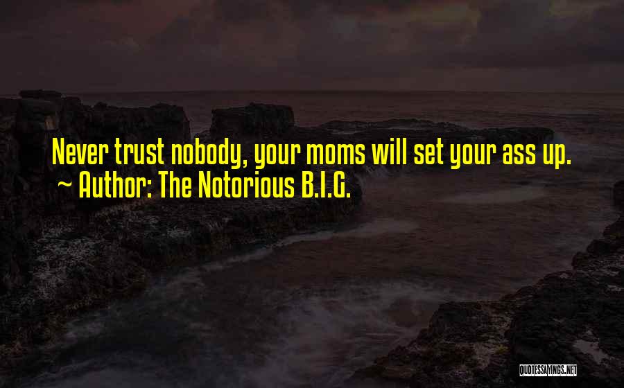 I Trust Nobody Quotes By The Notorious B.I.G.