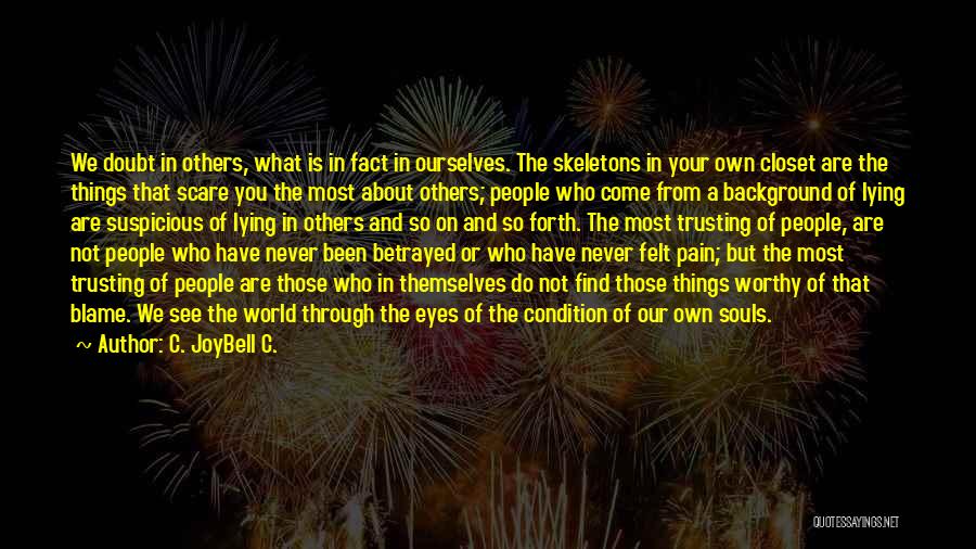 I Trust You But You Betrayed Me Quotes By C. JoyBell C.