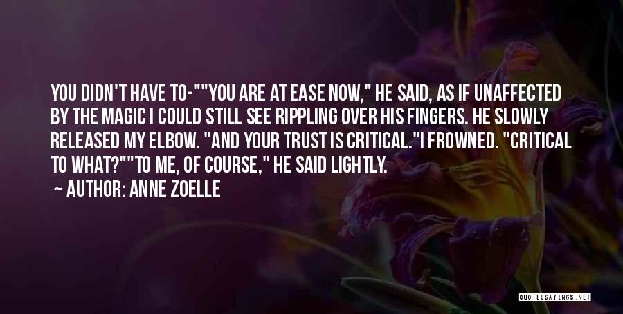 I Trust You Now Quotes By Anne Zoelle