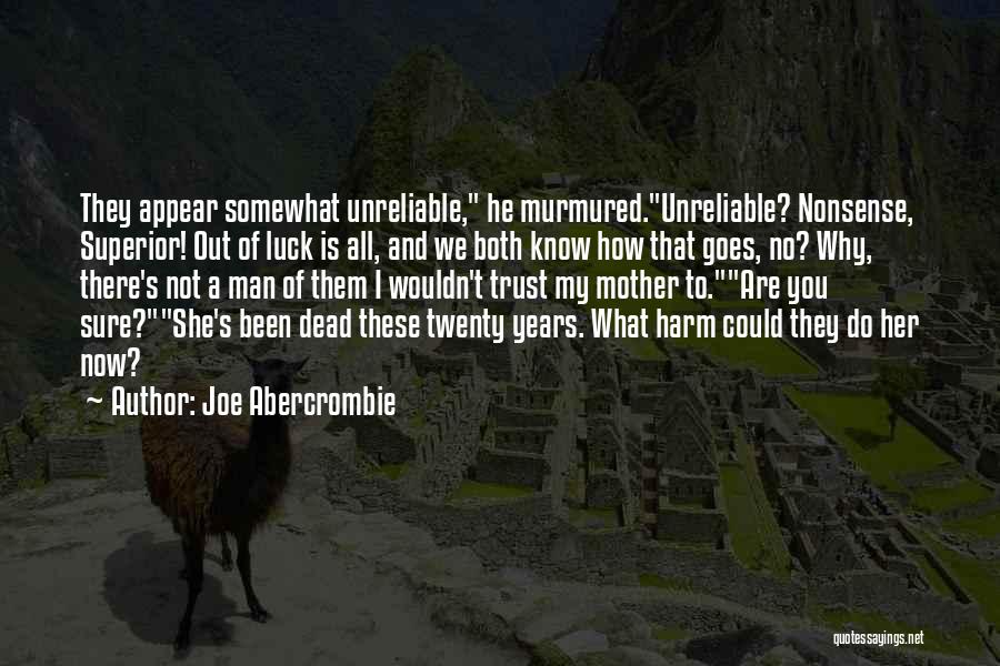 I Trust You Now Quotes By Joe Abercrombie