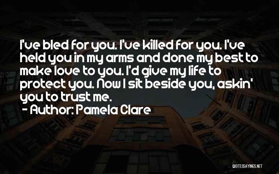 I Trust You Now Quotes By Pamela Clare