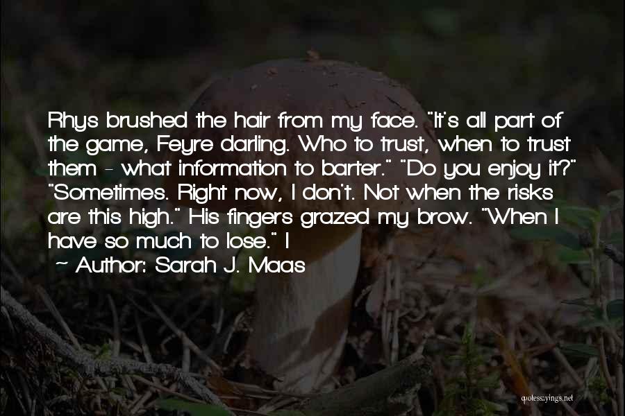 I Trust You Now Quotes By Sarah J. Maas