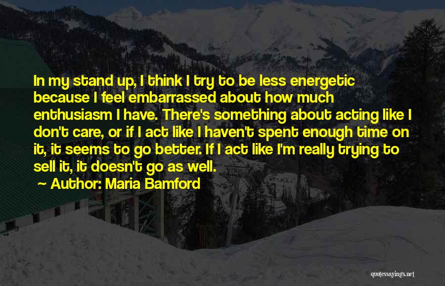 I Try Because I Care Quotes By Maria Bamford