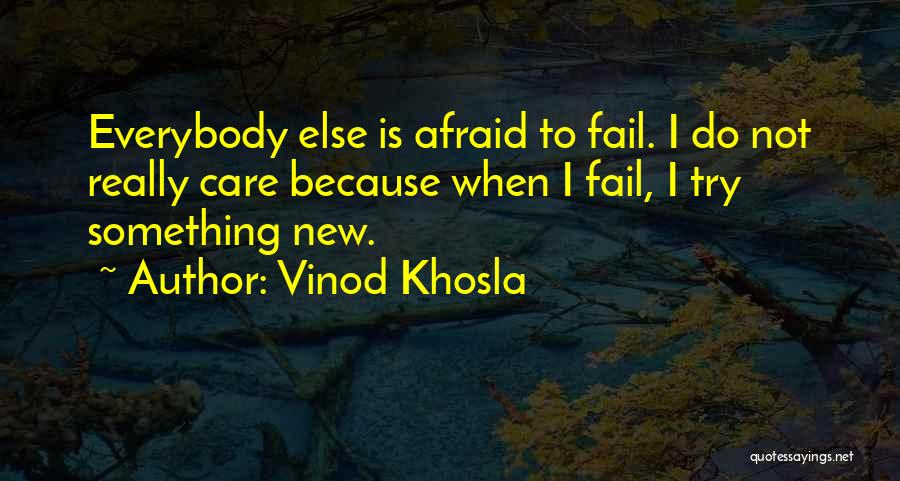 I Try Because I Care Quotes By Vinod Khosla