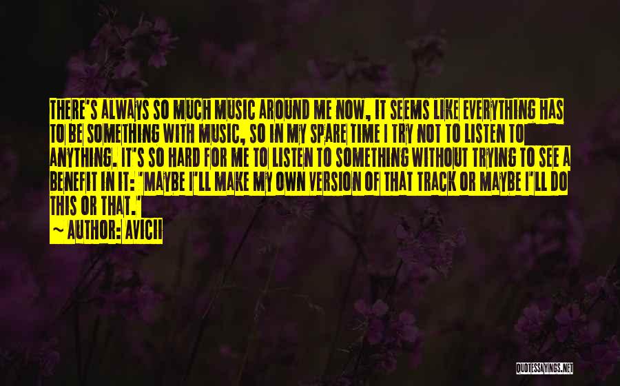 I Try So Hard Quotes By Avicii