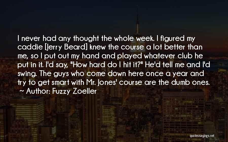 I Try So Hard Quotes By Fuzzy Zoeller