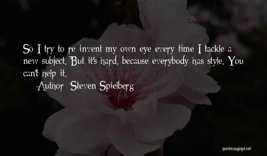 I Try So Hard Quotes By Steven Spielberg
