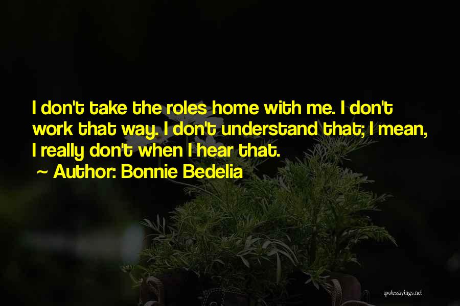 I Understand That Quotes By Bonnie Bedelia