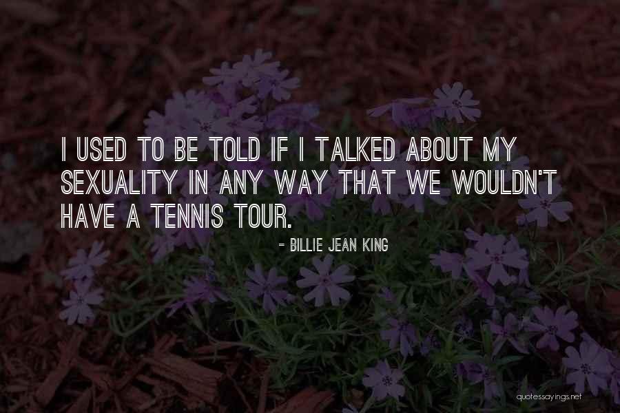 I Used Quotes By Billie Jean King I Used Quotes By Billie Jean King