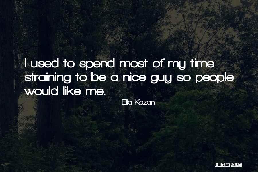 I Used Quotes By Elia Kazan I Used Quotes By Elia Kazan
