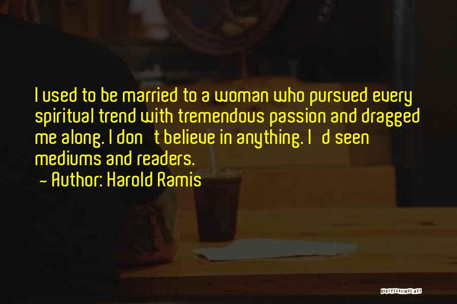 I Used To Believe Quotes By Harold Ramis