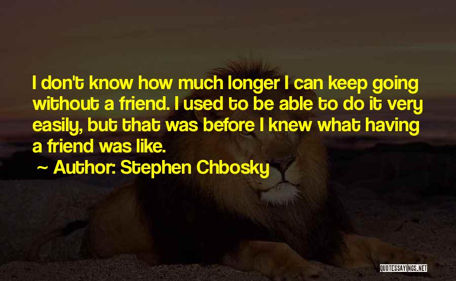 I Used To Know Quotes By Stephen Chbosky