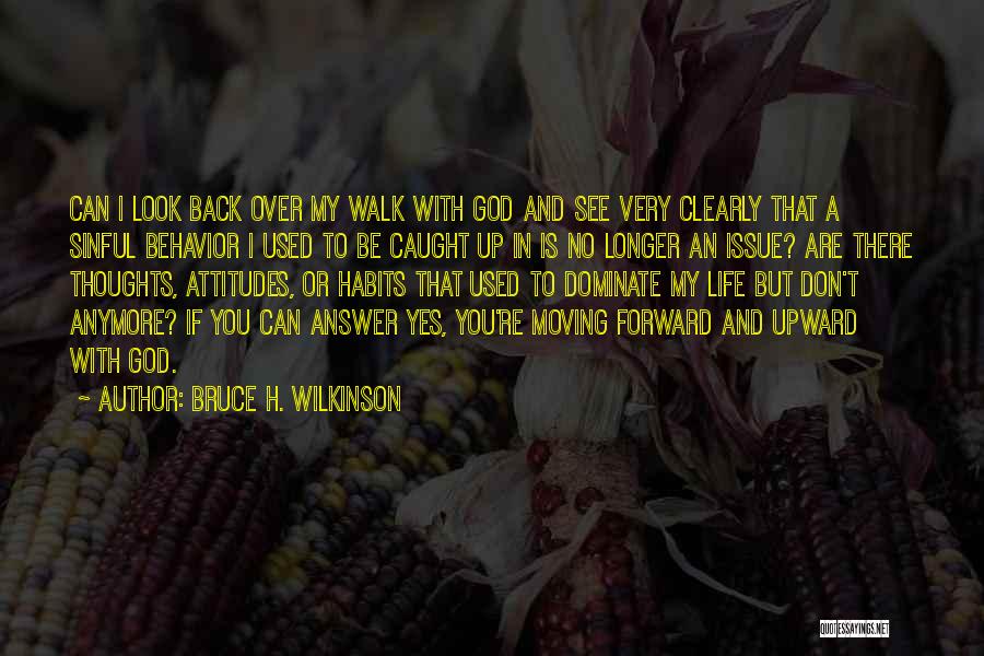 I Used To Look Up To You Quotes By Bruce H. Wilkinson