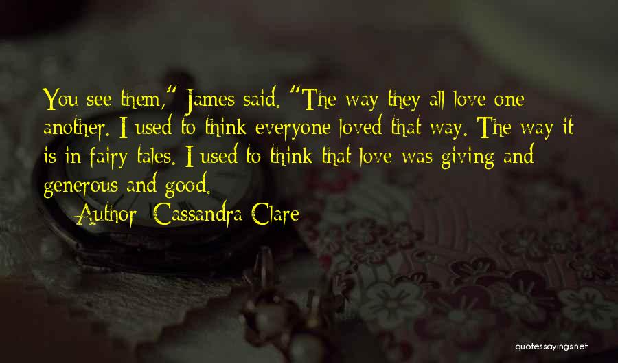 I Used To Think Love Quotes By Cassandra Clare