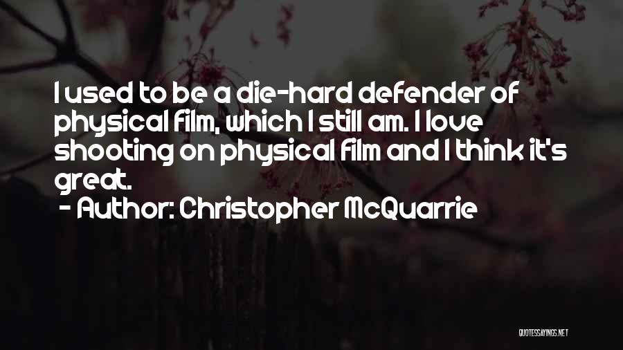 I Used To Think Love Quotes By Christopher McQuarrie