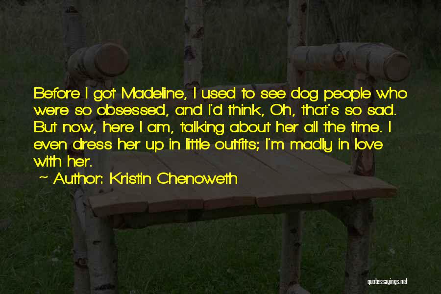 I Used To Think Love Quotes By Kristin Chenoweth