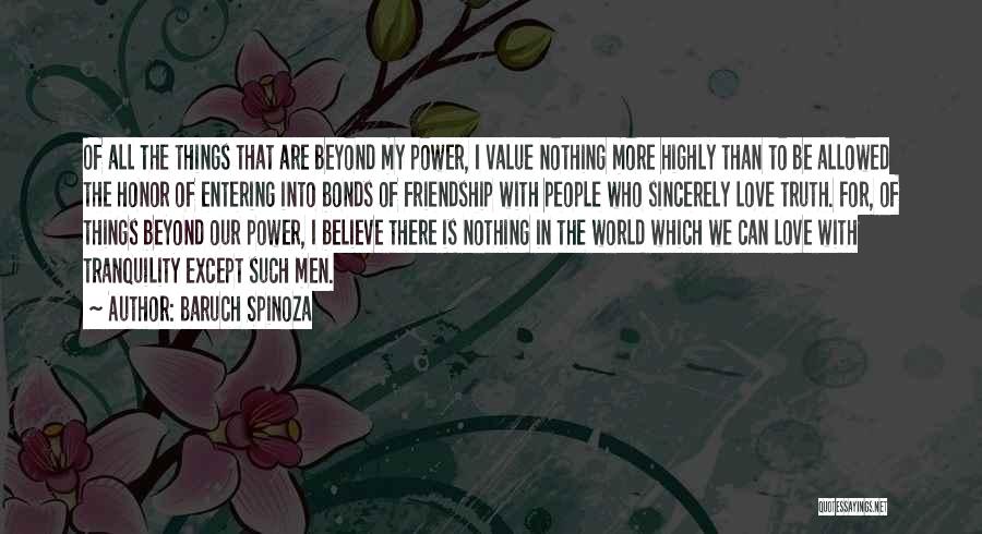 I Value Our Friendship Quotes By Baruch Spinoza