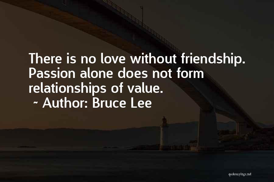 I Value Our Love Quotes By Bruce Lee