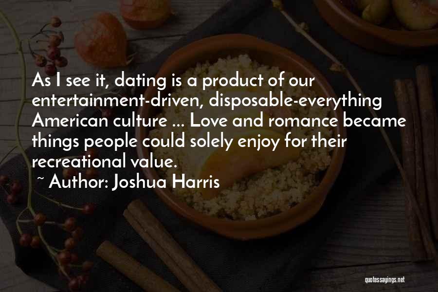 I Value Our Love Quotes By Joshua Harris