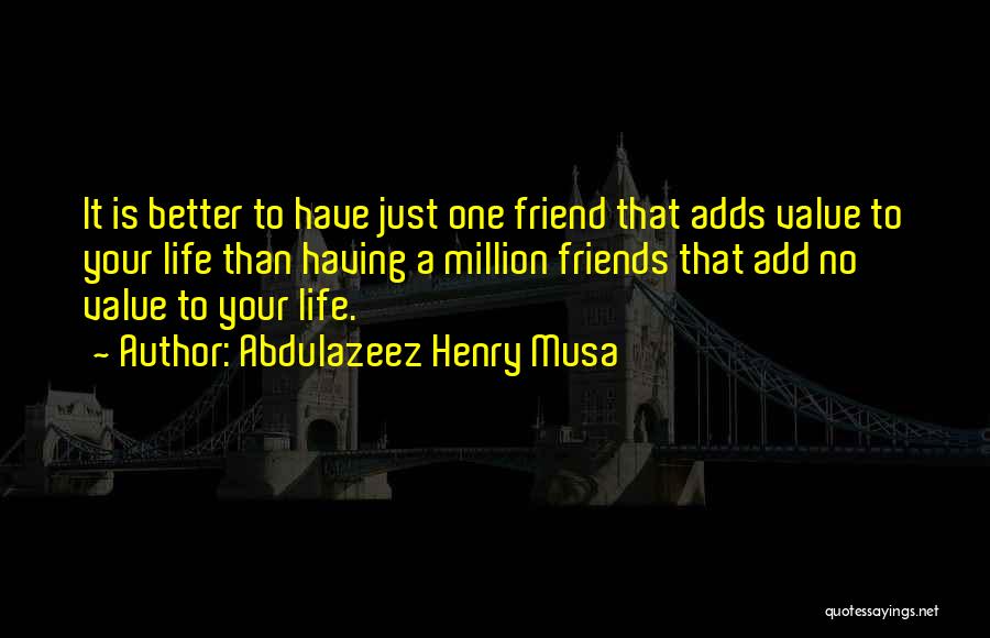 I Value Your Friendship Quotes By Abdulazeez Henry Musa
