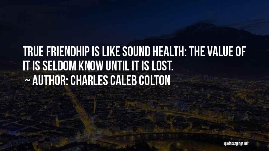 I Value Your Friendship Quotes By Charles Caleb Colton