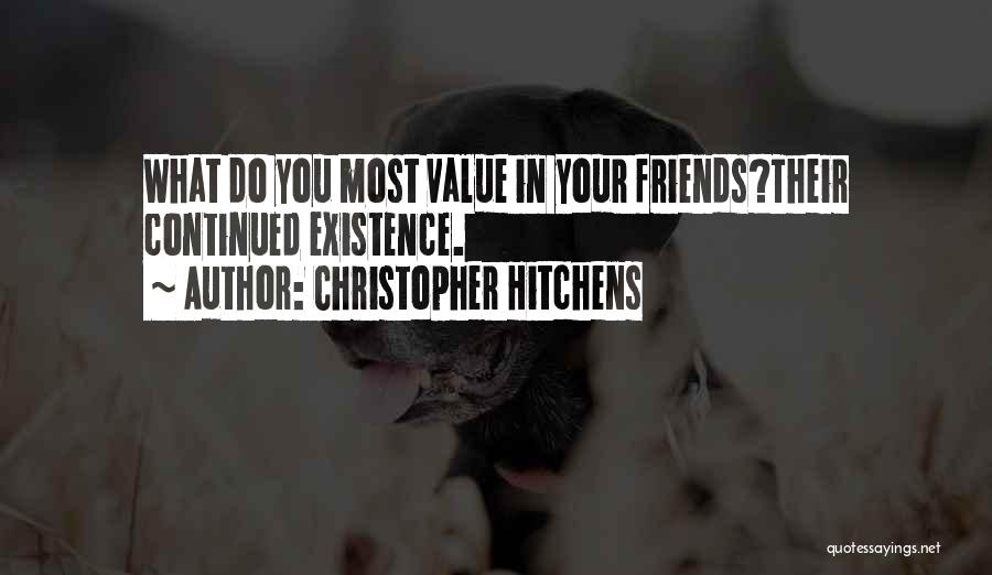 I Value Your Friendship Quotes By Christopher Hitchens