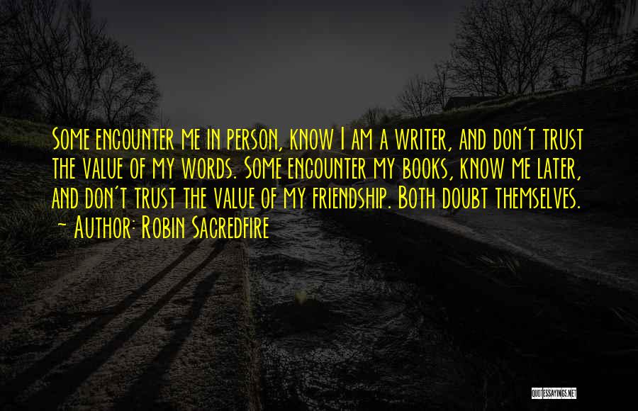 I Value Your Friendship Quotes By Robin Sacredfire