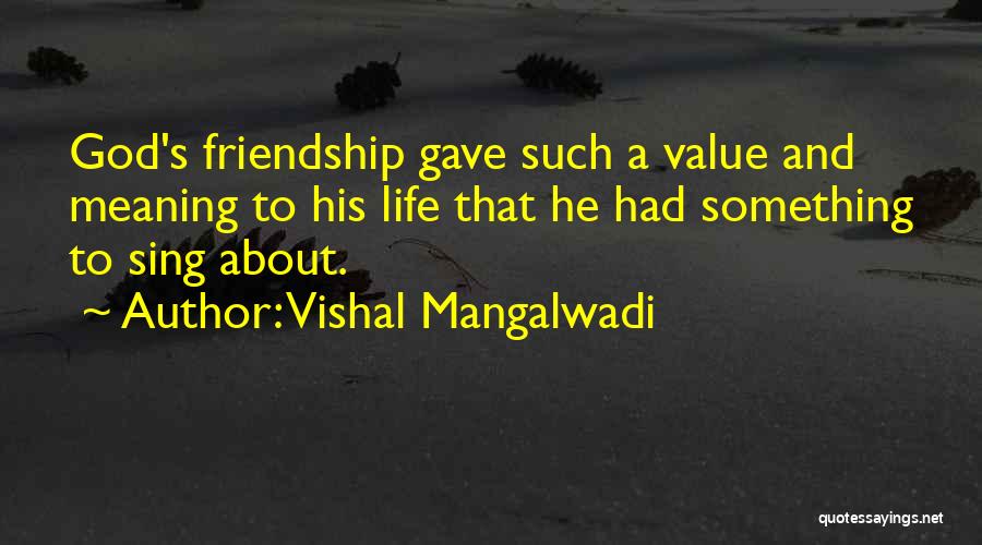 I Value Your Friendship Quotes By Vishal Mangalwadi