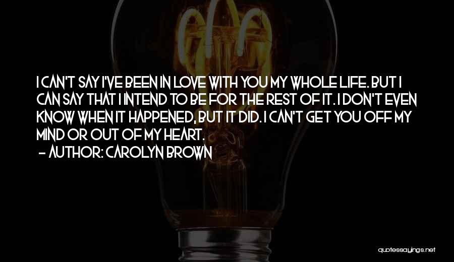 I Ve Been In Love Quotes By Carolyn Brown