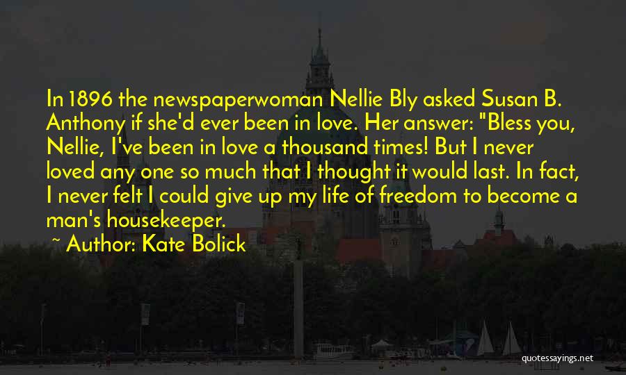 I Ve Been In Love Quotes By Kate Bolick