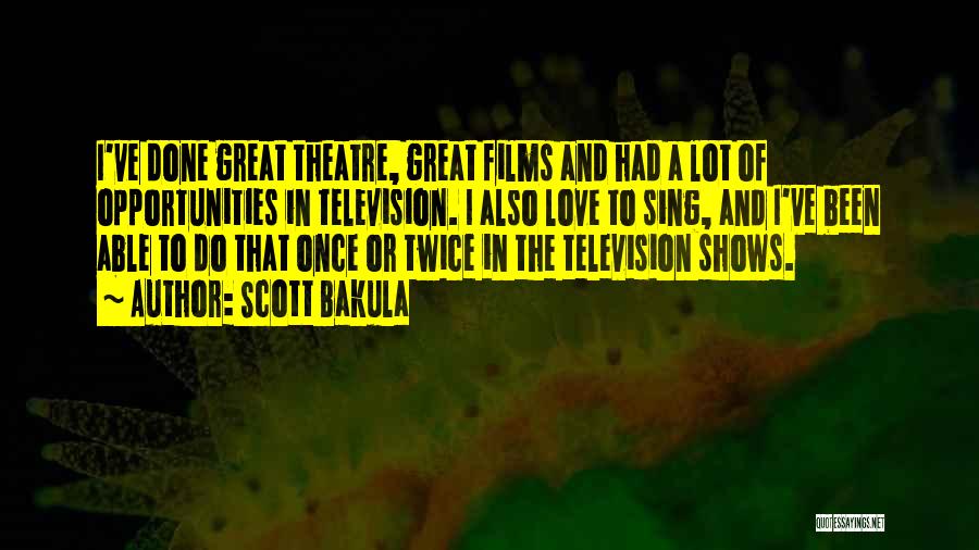 I Ve Been In Love Quotes By Scott Bakula