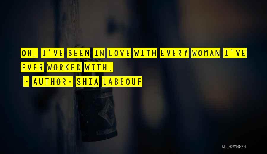 I Ve Been In Love Quotes By Shia Labeouf