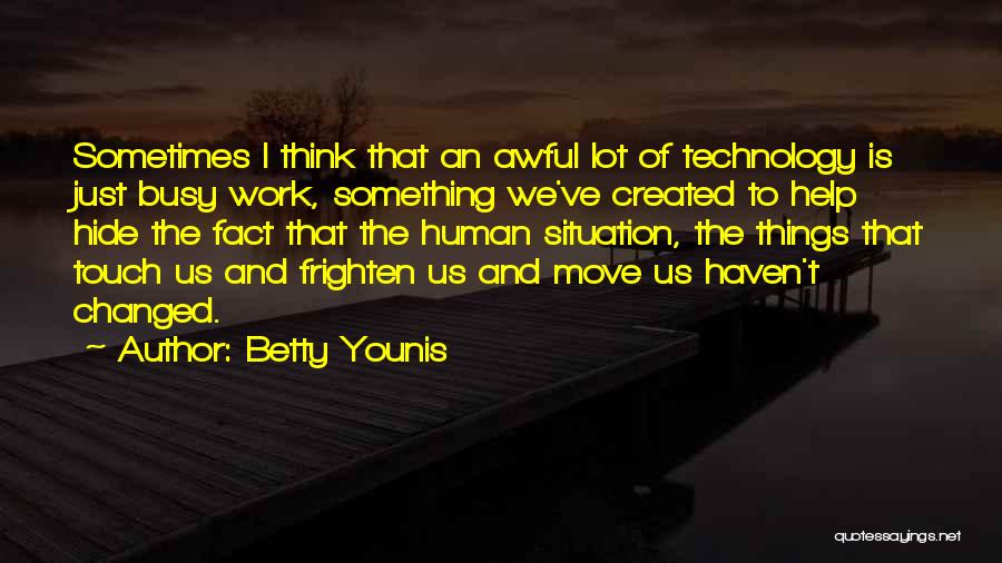 I Ve Changed Quotes By Betty Younis