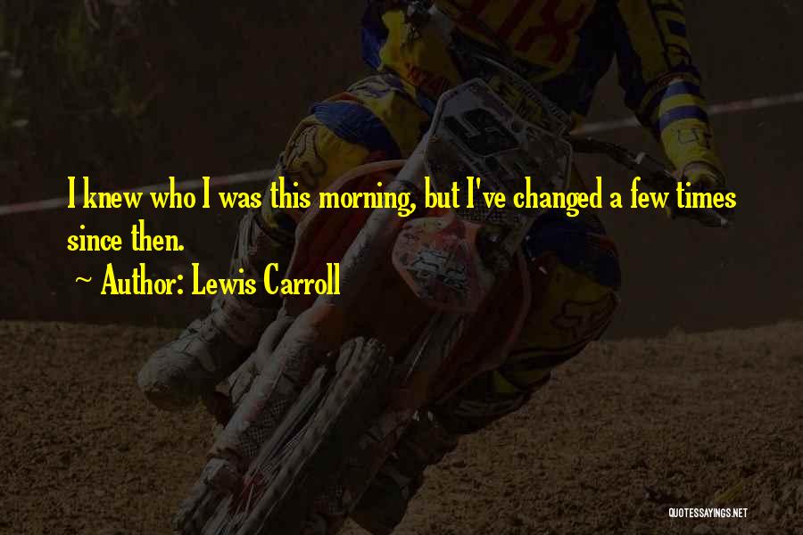 I Ve Changed Quotes By Lewis Carroll
