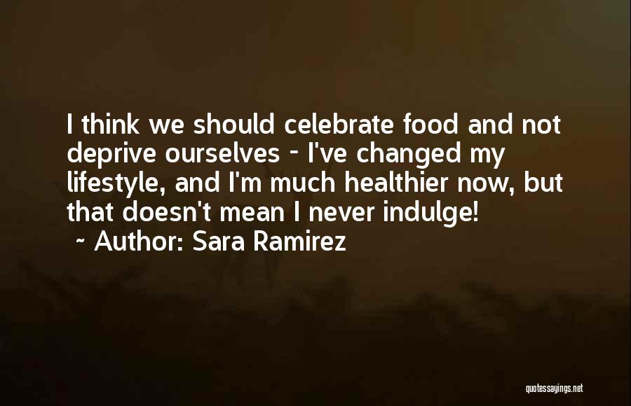 I Ve Changed Quotes By Sara Ramirez