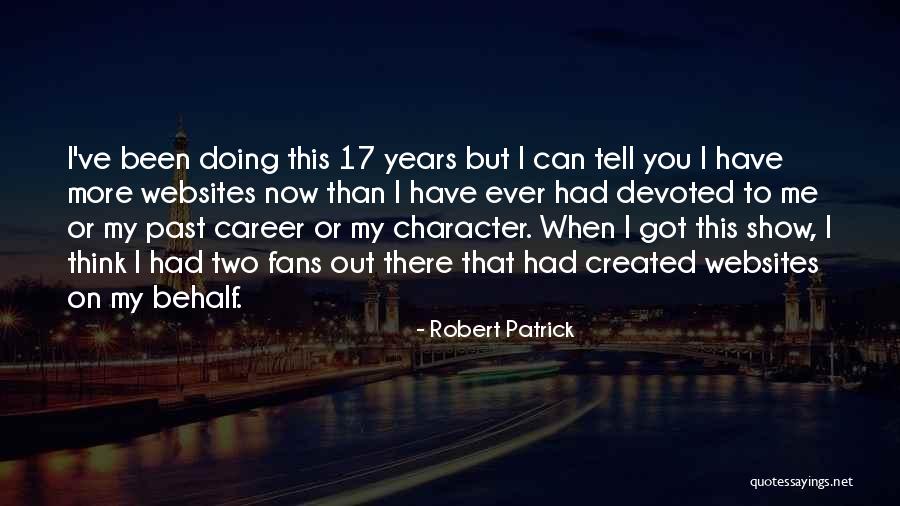 I Ve Got More Than This Quotes By Robert Patrick I Ve Got More Than This Quotes By Robert Patrick