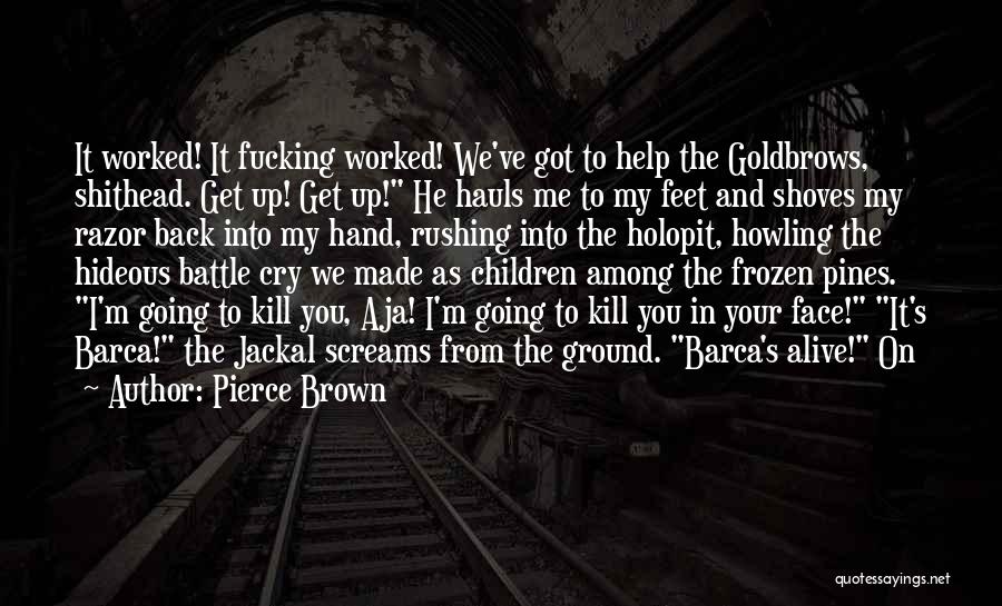 I Ve Got Your Back Quotes By Pierce Brown
