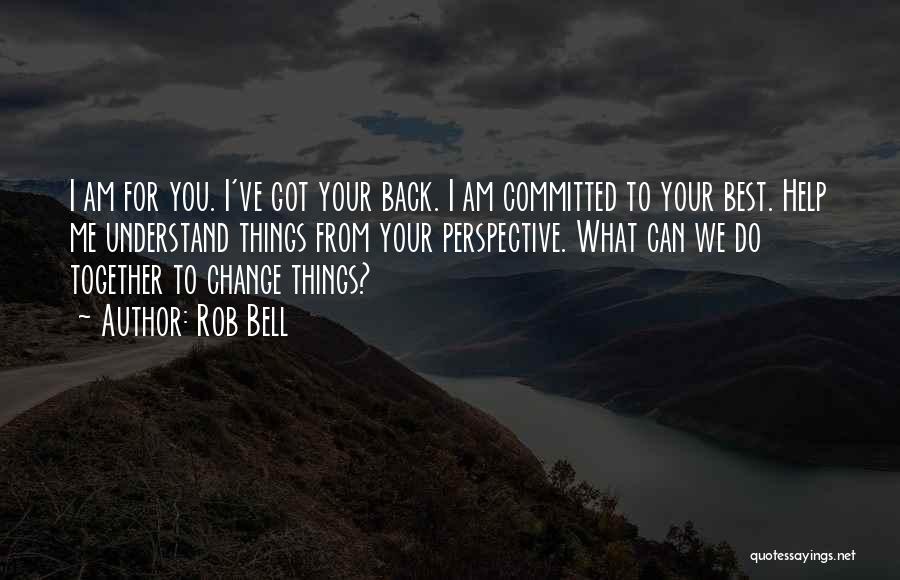 I Ve Got Your Back Quotes By Rob Bell