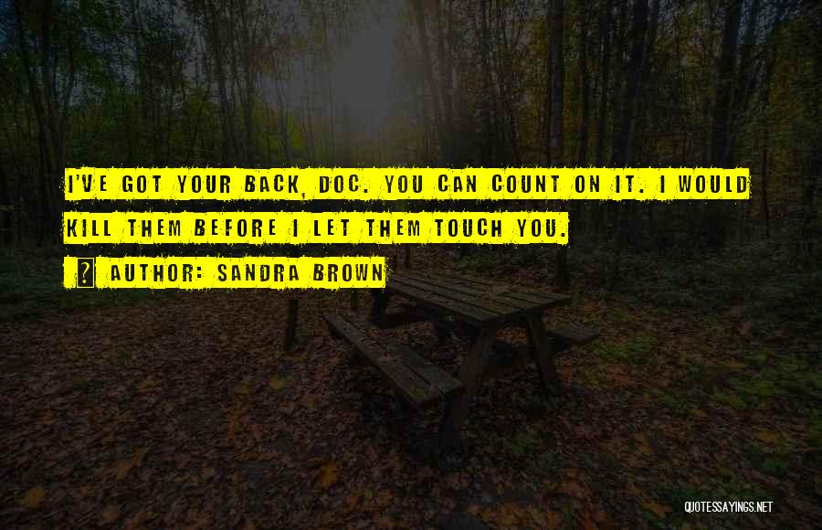 I Ve Got Your Back Quotes By Sandra Brown