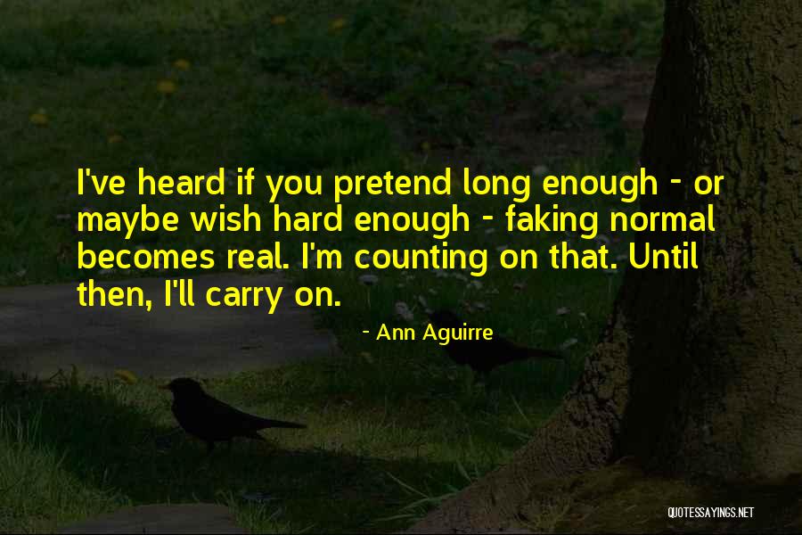 I Ve Heard Enough Quotes By Ann Aguirre