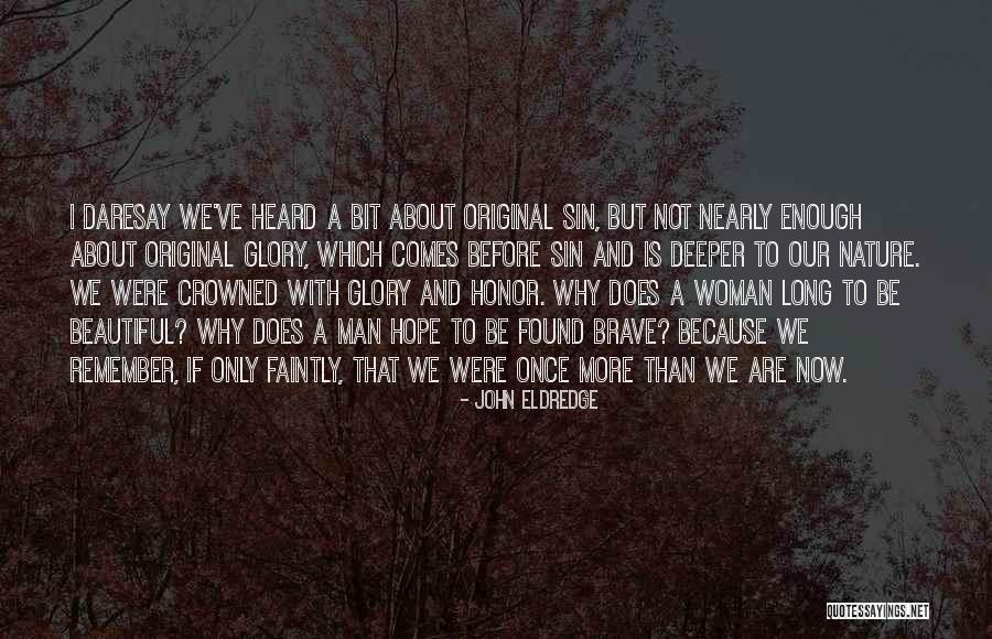 I Ve Heard Enough Quotes By John Eldredge I Ve Heard Enough Quotes By John Eldredge