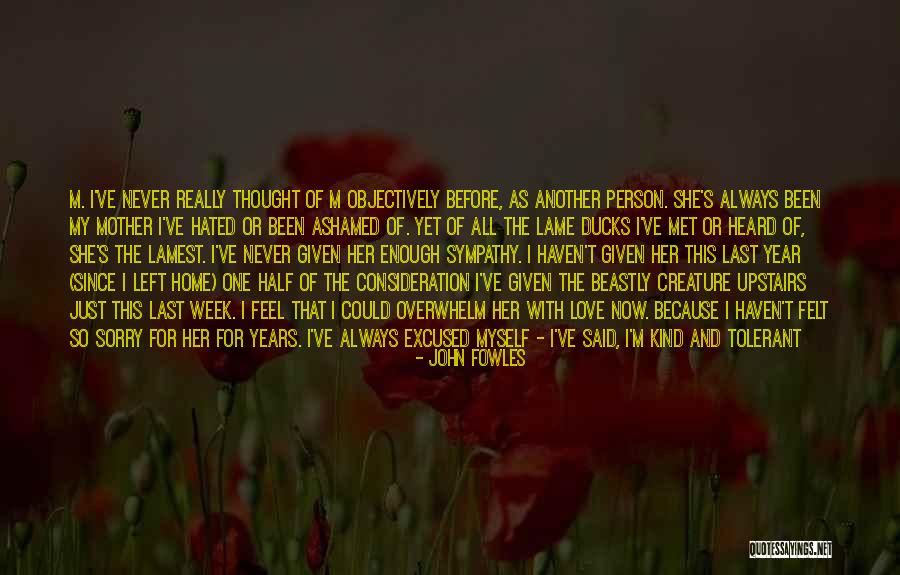 I Ve Heard Enough Quotes By John Fowles I Ve Heard Enough Quotes By John Fowles