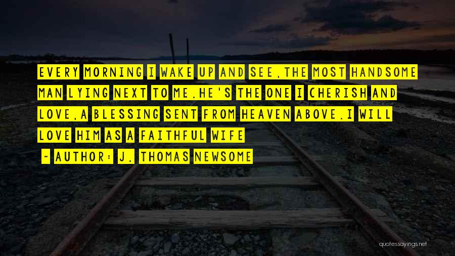 I Wake Up In Love This Morning Quotes By J. Thomas Newsome
