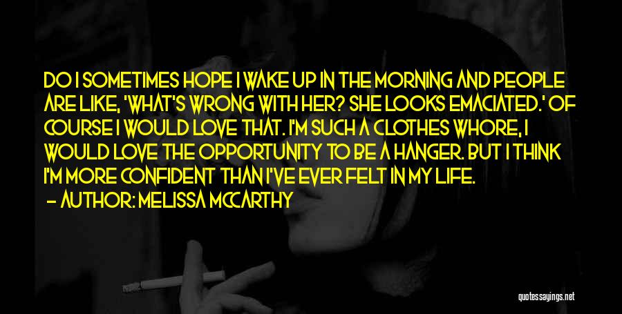 I Wake Up In Love This Morning Quotes By Melissa McCarthy