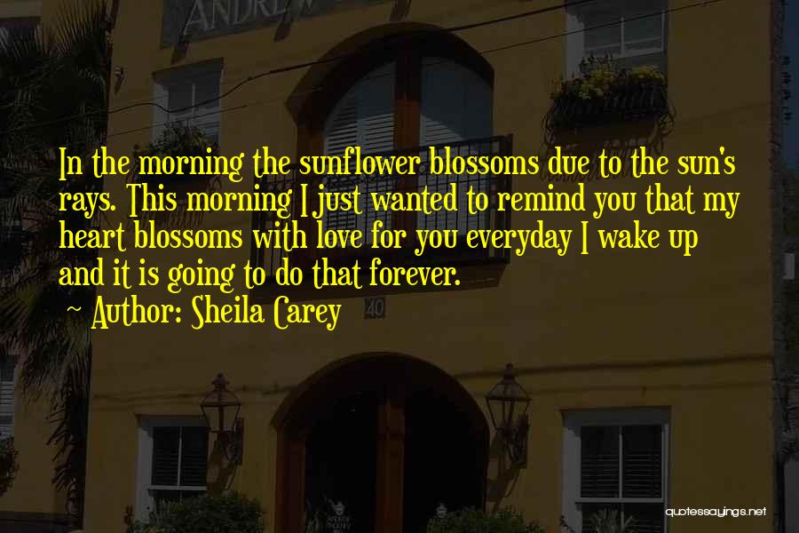 I Wake Up In Love This Morning Quotes By Sheila Carey