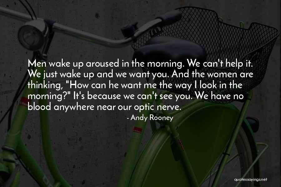 I Wake Up In The Morning Quotes By Andy Rooney I Wake Up In The Morning Quotes By Andy Rooney