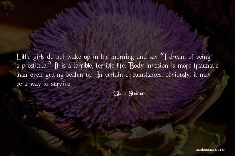 I Wake Up In The Morning Quotes By Gloria Steinem I Wake Up In The Morning Quotes By Gloria Steinem