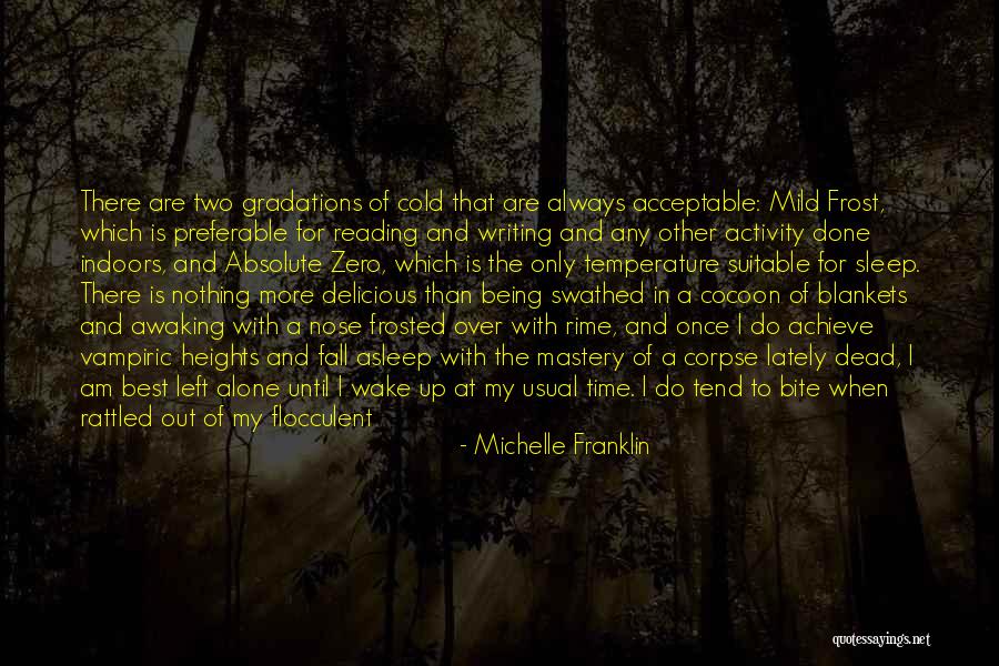 I Wake Up In The Morning Quotes By Michelle Franklin I Wake Up In The Morning Quotes By Michelle Franklin
