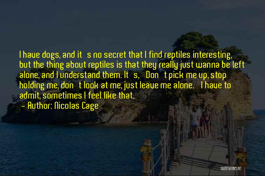 I Wanna Alone Quotes By Nicolas Cage